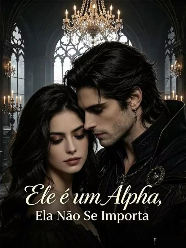 Ele é um Alpha, Ela Não Se Importa